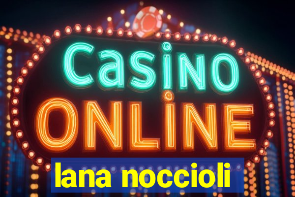lana noccioli